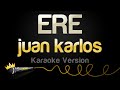 Juan Karlos ERE Karaoke Version