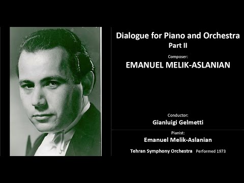 EMANUEL MELIK ASLANIAN   Dialogue for Piano and Orchestra Part II