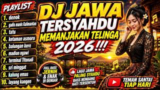 Download lagu DJ JAWA TERSYAHDU MEMANJAKAN TELINGA 2026!!!🎵TEMAN SANTAI ATAU KERJA🎵VIRAL JOSJIS!!!🎵 mp3
