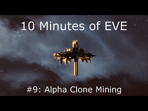 10 Minutes of EVE #9 - Alpha Clone Mining