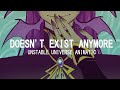 DOESN T EXIST ANYMORE Unstable Universe Animatic Wemmbu Vivienne Mort ГГПТКН