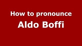 How to pronounce Aldo Boffi