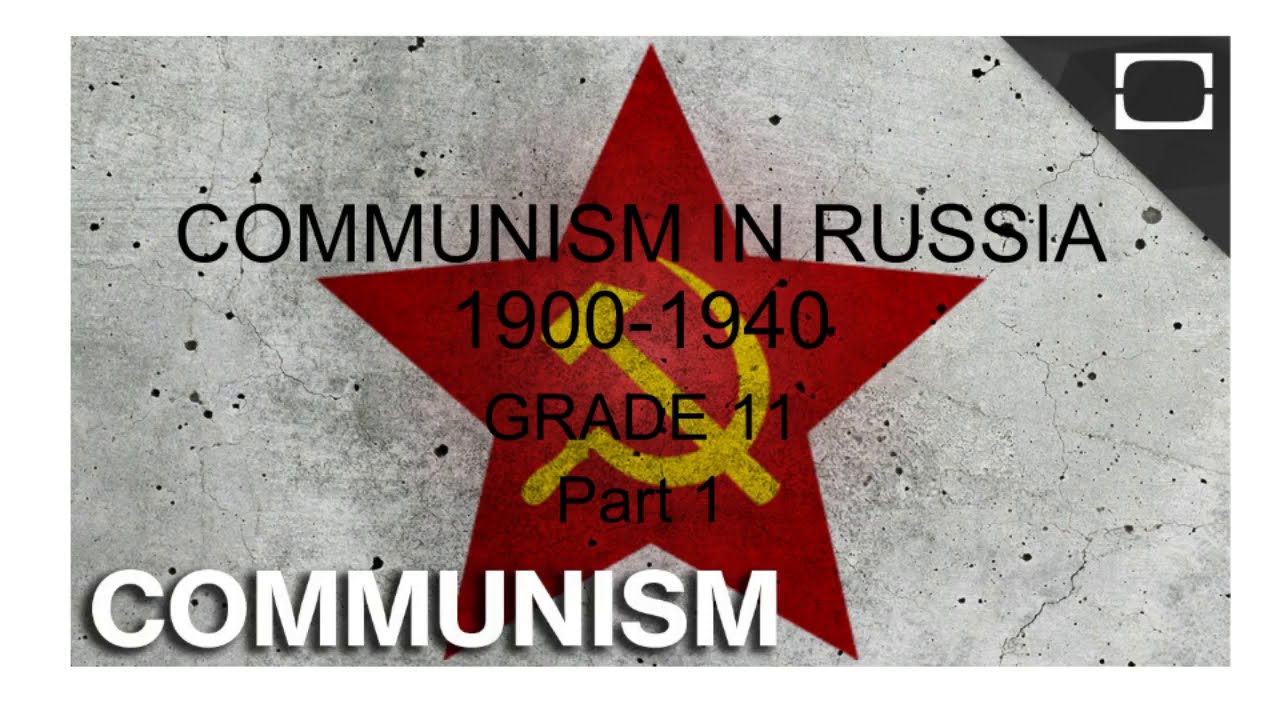 grade 11 - COMMUNISM IN RUSSIA 1900 1940 part 1