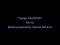 Oh No- Stomp That RMX
