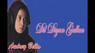 Download lagu Dil Diyan Gallan With Audrey Bella Indonesian Arti... mp3