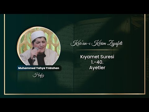 Hafız Muhammed Yahya YILDIZHAN I Kiyamet Suresi 1. - 40. Ayetleri