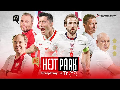 HEJT PARK - PRZEJDŹMY NA TY 230 - STANOWSKI, KOWAL, SMOKOWSKI I POL PO MECZU POLSKA - ANGLIA 1:1
