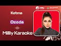 Ozoda Ketma Milliy Karaoke