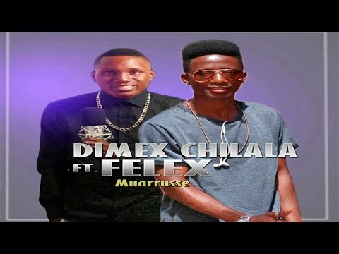 Dimex Chilala feat. Felex - Muarusse