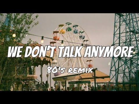 Charlie Puth - We Don't Talk Anymore feat. Selena Gomez | 80's Remix (lyrics)