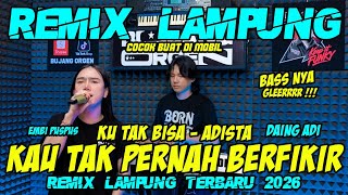 Download lagu REMIX LAMPUNG KAU TAK PERNAH BERFIKIR EMBI PUSPUS X DAING ADI FULL BASS TERBARU || BUJANG ORGEN 2026 mp3