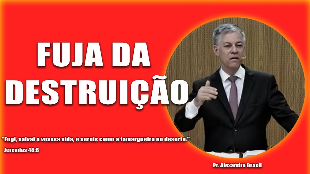 Fuja da Destruição | Jeremias 48:6 | Pr Alexandre Brasil