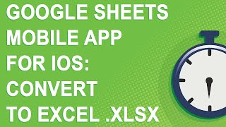 Google Sheets mobile app for iOS: convert to Excel .xlsx