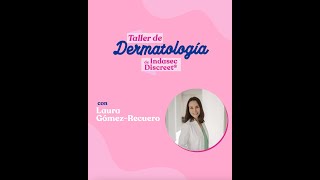 Indasec Taller de Dermatología by Laura Gómez Recuero anuncio