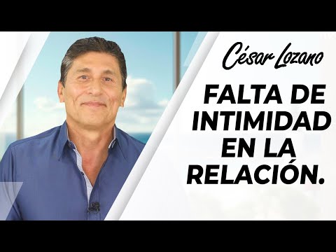 Parejas que no tienen intimidad |Dr.  César Lozano.