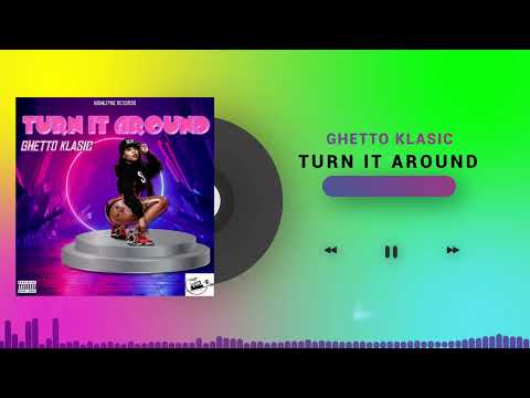 Ghetto klasic - turn it around (official audio visual)