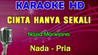 Download lagu CINTA HANYA SEKALI - Nazia Marwiana | KARAOKE Nada Pria mp3