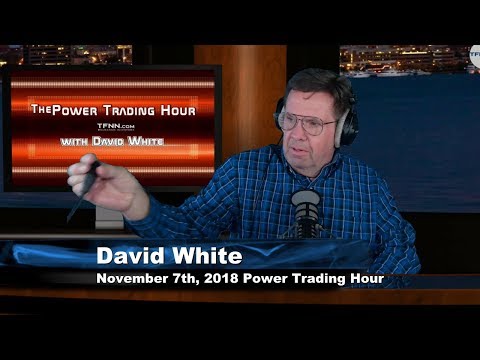 November 7th Power Trading Hour with David White on TFNN - 2018