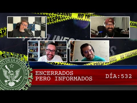 ENCERRADOS PERO INFORMADOS DÍA: 532 - EL PULSO DE LA REPÚBLICA