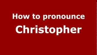 How to pronounce Christopher
