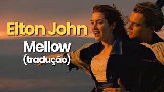 Elton John - Mellow (Tradução/Legendado)