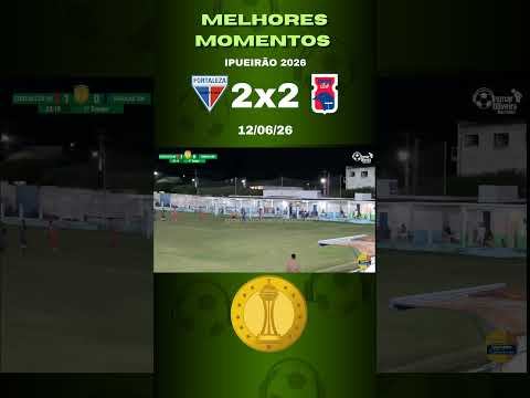 MELHORES MOMENTOS | FORTALEZA DE NOVA FÁTIMA X PARANÁ DE SANTA MARIA | IPUEIRÃO 2026 | 12/06/26