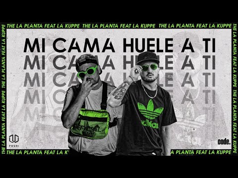 Mi Cama Huele a Ti Feat La Kuppe - The La Planta