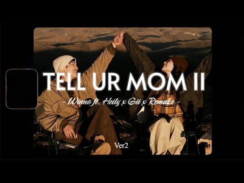 Tell Ur Mom ll (Ver2) Winno ft. Heily x Gii x Remake x KProx / Em xinh như hoa với thần thái ice
