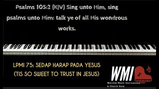 Download lagu LPMI 75: Sedap Harap Pada Yesus-piano instrumental (Tis so Sweet to Trust in Jesus) mp3