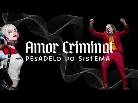 Pesadelo Do Sistema - (Amor Criminal)