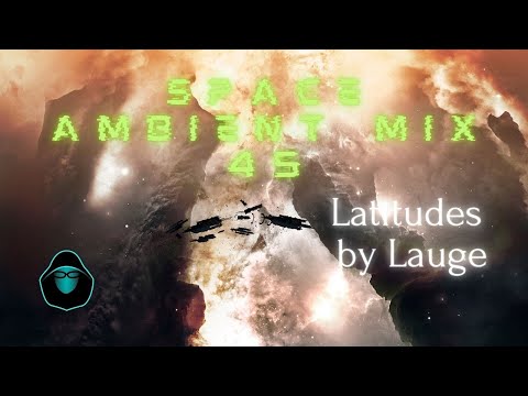 Space Ambient Mix 45 - Latitudes by Lauge