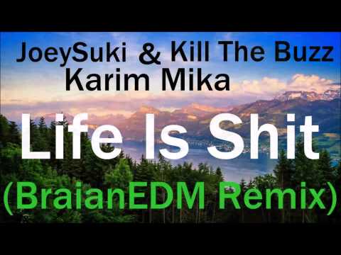 [1/3] JoeySuki & Kill The Buzz & Karim Mika - Life Is Shit (BraianEDM Mashup)