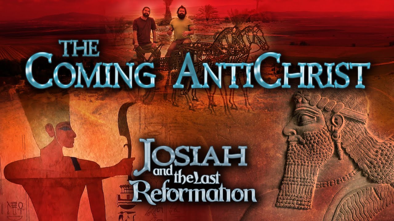 Josiah and the Last Reformation - #8 The Coming Antichrist
