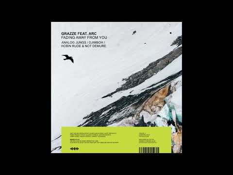 GRAZZE feat. Arc - Fading Away From You (Hobin Rude & Not Demure Remix)
