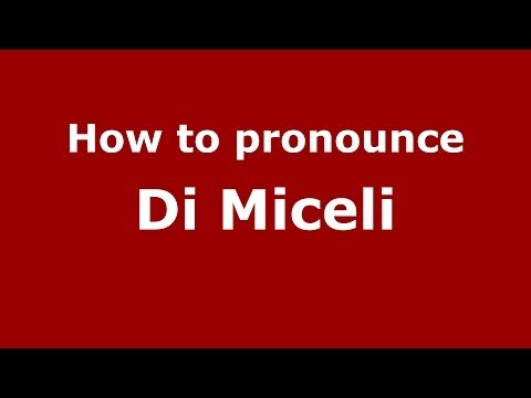 How to pronounce Di Miceli (Italian/Italy) - PronounceNames.com