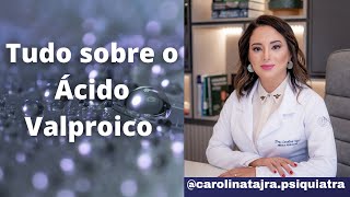TUDO SOBRE O ÁCIDO VALPROICO, DIVALPROATO (DEPAKENE, DEPAKOTE)