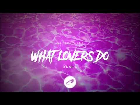 DJ *HOLDUPZ* WHAT LOVERS DO ( REMIX )