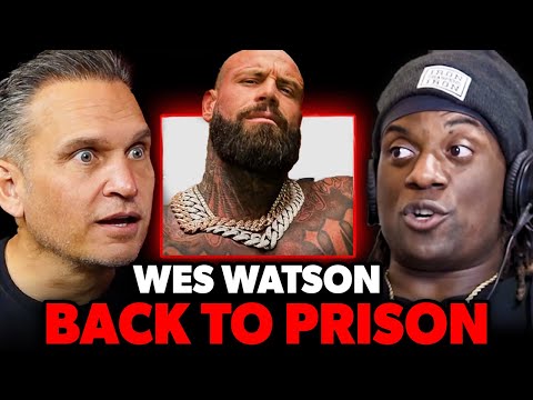 WES WATSON Is Going Back To Prison!? | FULL LEGAL BREAKDOWN