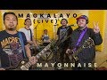 Magkalayo Live Mayonnaise