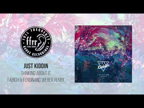 Just Kiddin - Thinking About It (Fabich & Ferdinand Weber Remix)