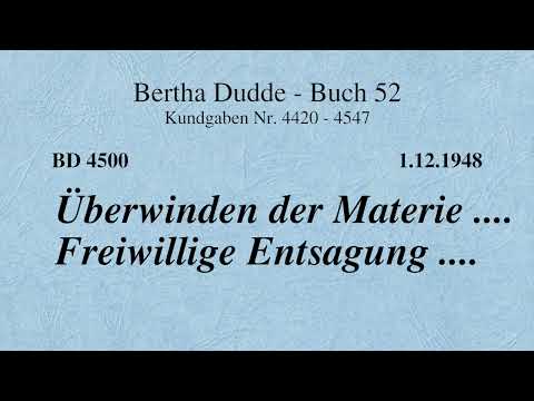 BD 4500 - ÜBERWINDEN DER MATERIE .... FREIWILLIGE ENTSAGUNG ....