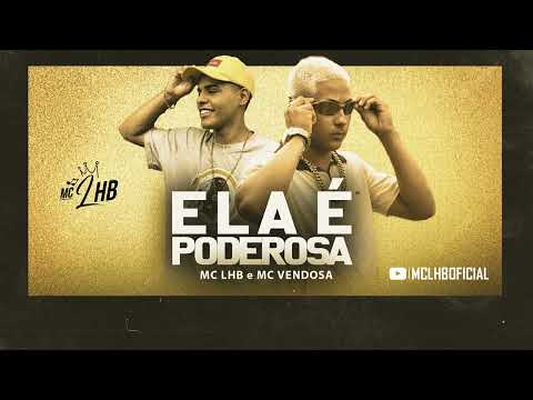 MC LHB E MC Vendosa - Ela é Poderosa (Áudio Oficial) 2023