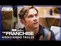 The Franchise Weeks Ahead Trailer Max