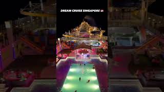 DREAM CRUISE SINGAPORE 🇸🇬 🚢  #travelvlog #trending #singapore #shortvideo