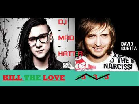 Kill The Love(SKrillex Vs. David Guetta)Remix by DJ-MAD-HATT3R.WMV