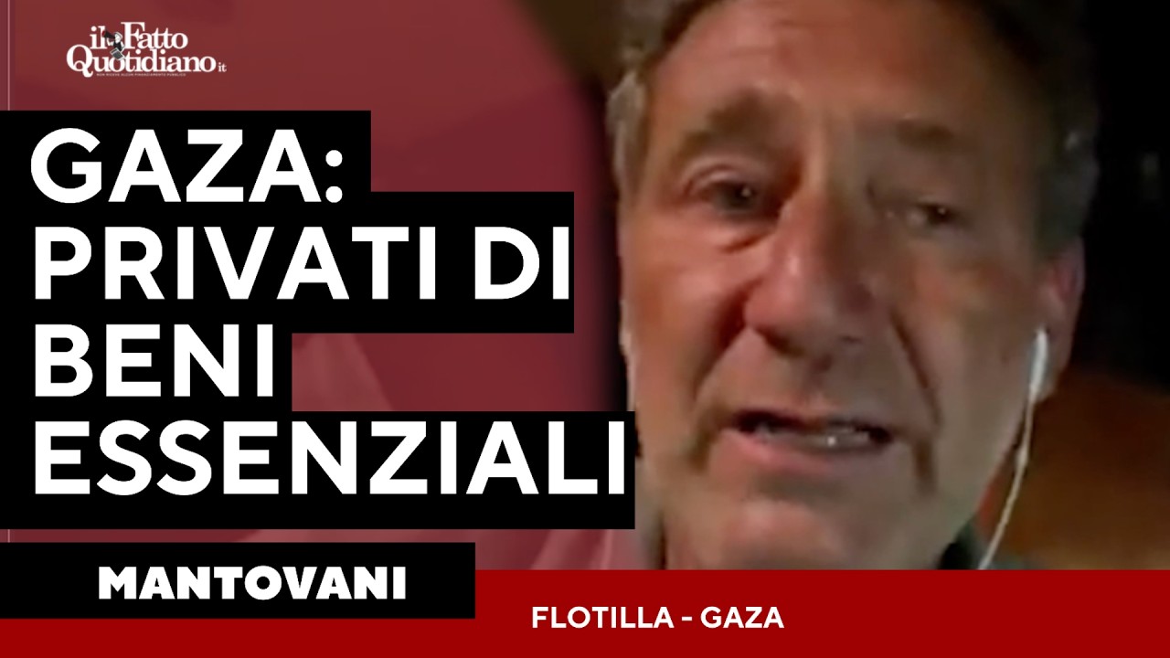 Mantovani, Flotilla: "Israele decide cosa entra ed esce. A Gaza privati dei beni essenziali"