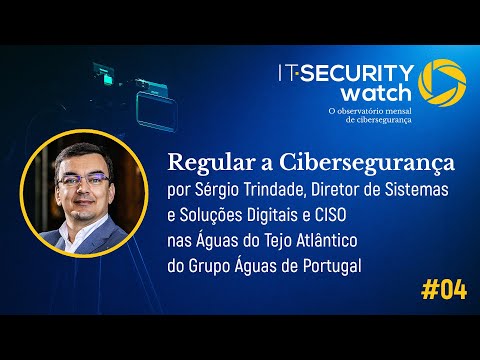 Regulamentações de Cibersegurança | IT Security Watch #4