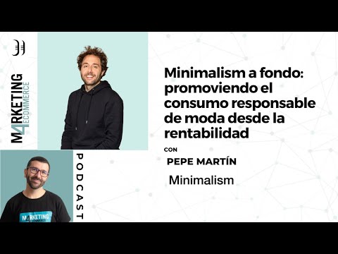 , title : 'Minimalism a fondo: promoviendo el consumo responsable de moda desde la rentabilidad con Pepe Martín'