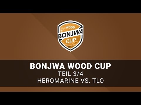 Bonjwa Wood Cup - Teil 3/4 - Heromarine vs. TLO