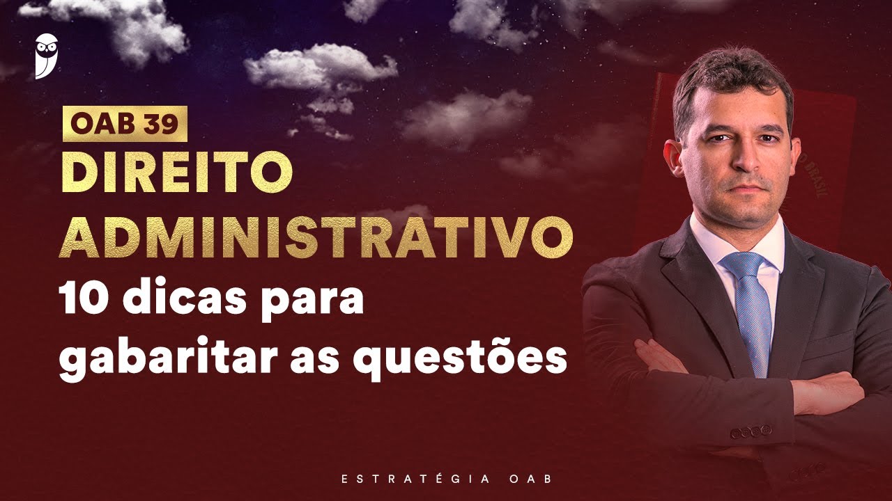 10 dicas para gabaritar Direito Administrativo - OAB 39